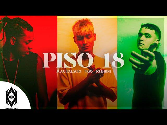 PISO 18 - JUAN PALACIO, TGO, RUBBINI  (VIDEO OFICIAL)