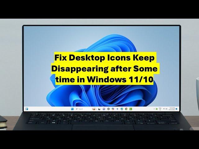 Fix Desktop Icons Keep Disappearing after Some time in Windows 11/10