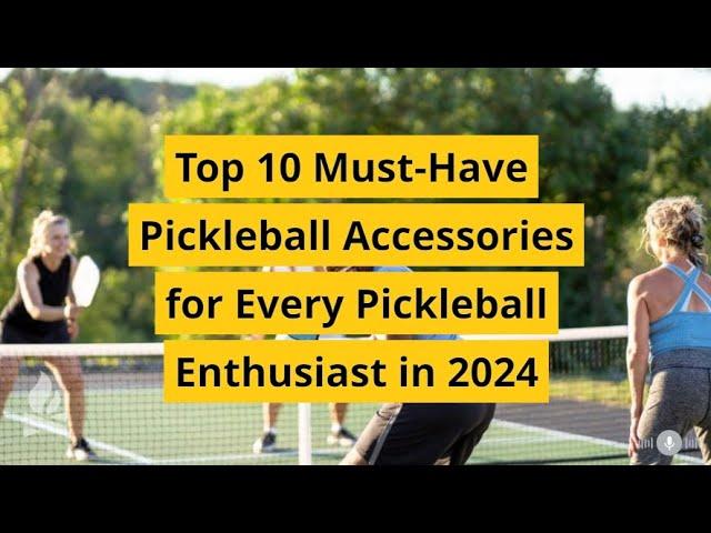 Top 10 Must-Have Pickleball Accessories for Every Enthusiast in 2024