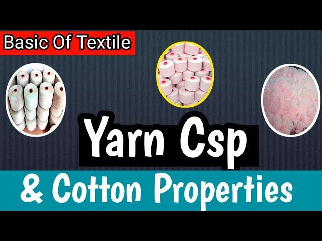 Yarn CSP & Cotton Properties || Basic Of Textile || #Yarn#Cotton#Textiles
