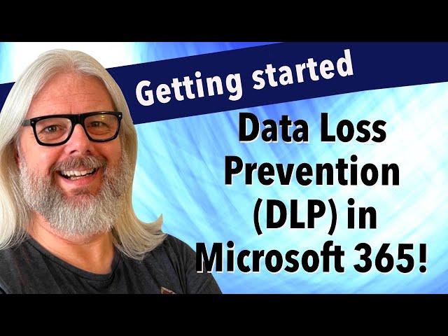 Everything You Need To Know About Data Loss Prevention In Microsoft 365 | Peter Rising MVP