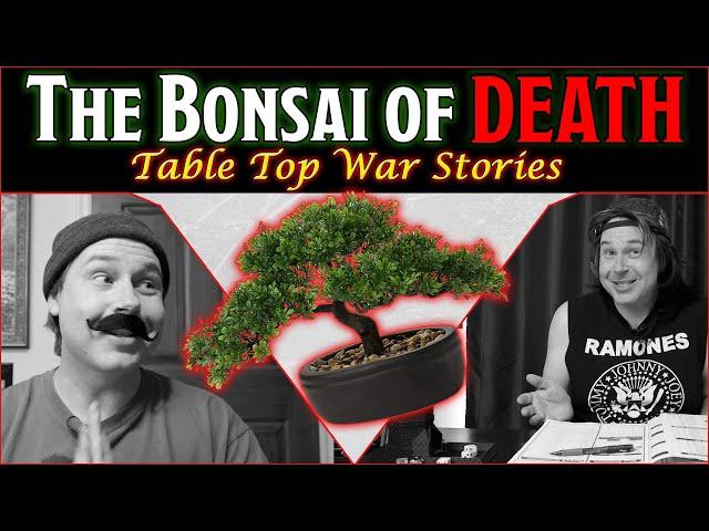 The Bonsai of Death - RPG War Stories