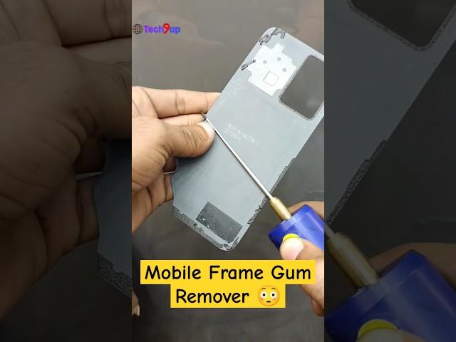 Mobile Frame Gum Remover #Gumremover #tech9up #viralshorts #viralreels #trendingshorts #viralvideos