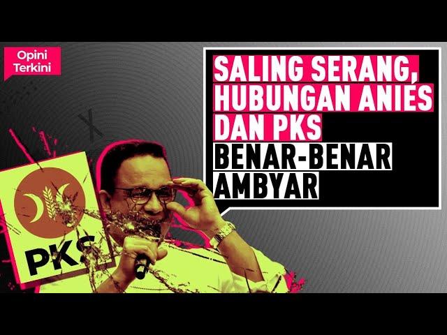 SALING SERANG, HUBUNGAN ANIES DAN PKS BENAR-BENAR AMBYAR I Opini Terkini