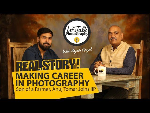 REAL STORY - From Struggles to finding path, Anuj Tomar Joins Indian Institute of Photography.