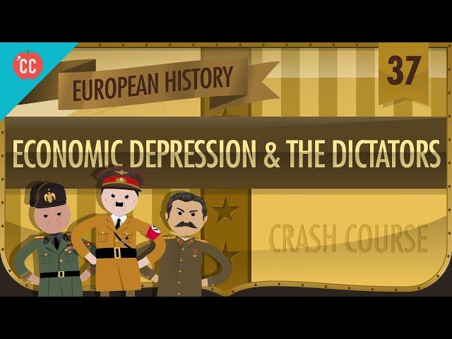 Economic Depression and Dictators: Crash Course European History #37