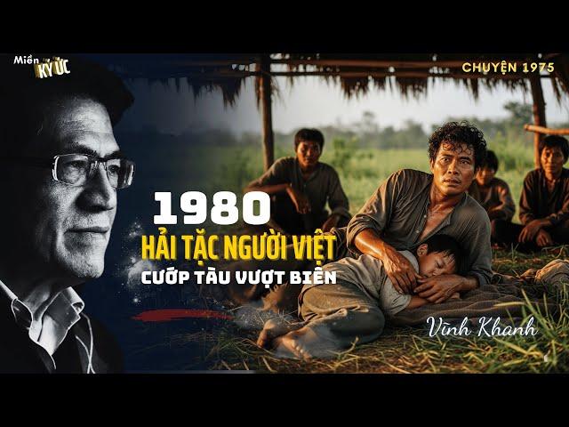 Hải Tặc Người Việt, Cướp Tàu Vượt Biên - Vượt Biên năm 1980 | Miền Ký Ức