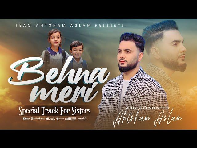 BEHNA MERI - AHTSHAM ASLAM | Special Track For Sisters 2025 | Official Video 4k