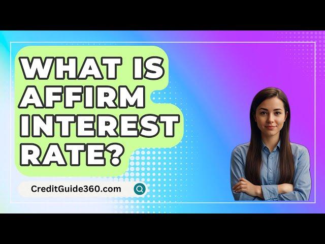 What Is Affirm Interest Rate? - CreditGuide360.com