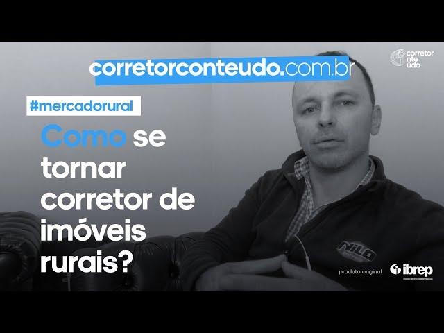 Como ser tornar um corretor de imóveis rurais? | Corretor Conteúdo