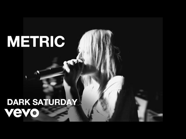 Metric - Dark Saturday - Performance Video