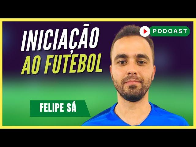 TREINAMENTO NO FUTSAL DE BASE | Felipe Sá - Podcast #96