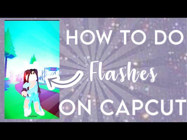 ︎How to do FLASHES on CapCut! #capcut