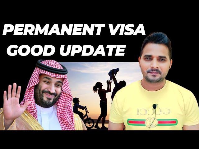 Saudi Permanent Visa Good News |