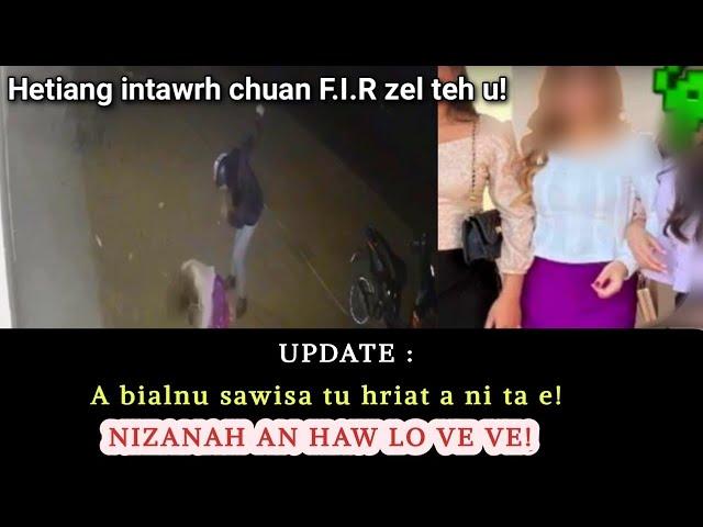 Nizana a bialnu kawngpuia sawisatu kha hriat a ni tawh! Nizanah an haw lo ve ve! Chanchin Update!