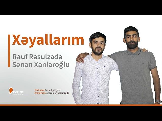 Senan & Rauf - Xeyallarım (Yeni2019)