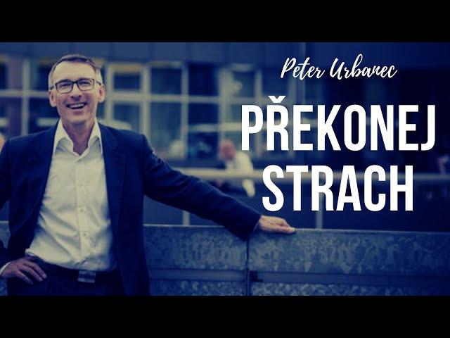 Peter Urbanec - Překonejte strach a najděte energii k akci