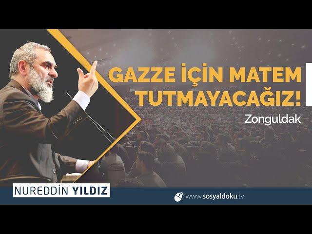 GAZZE İÇİN MATEM TUTMAYACAĞIZ! | Zonguldak