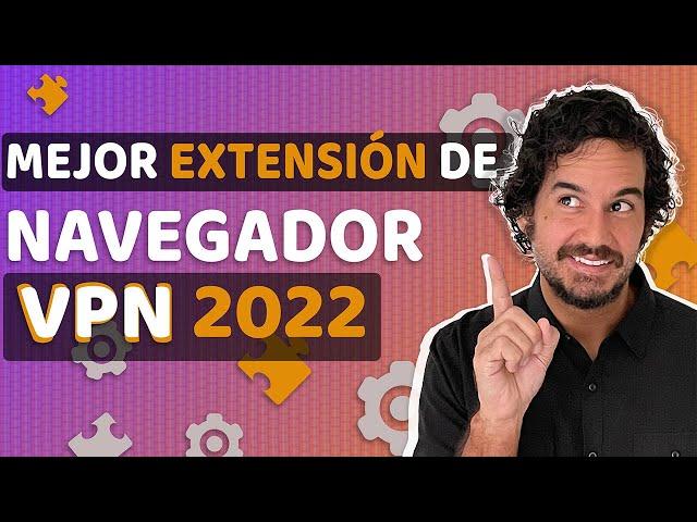 Las mejores extensiones de navegador VPN en 2022