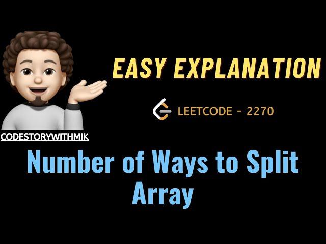 Number of Ways to Split Array | Simple Thought Process | Leetcode 2270 | codestorywithMIK