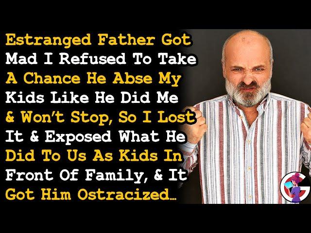 Called Out My Estranged Dad's Abses In Front Of Family & Got Him Ostracized... AITA