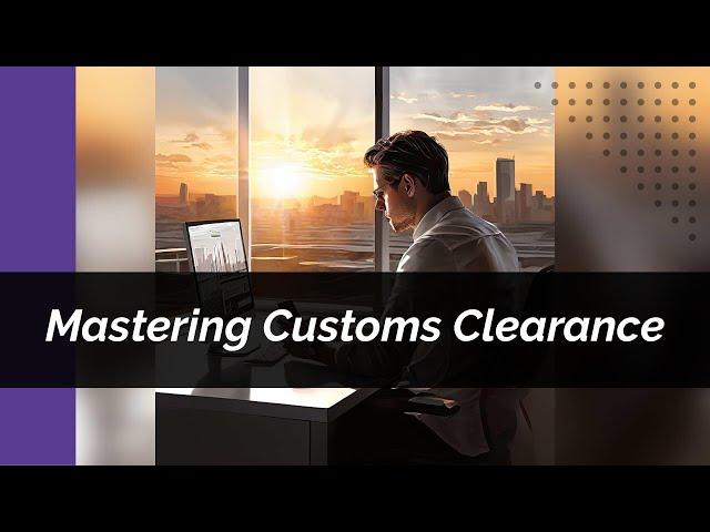 Using Local Customs Agents for Smooth Clearance