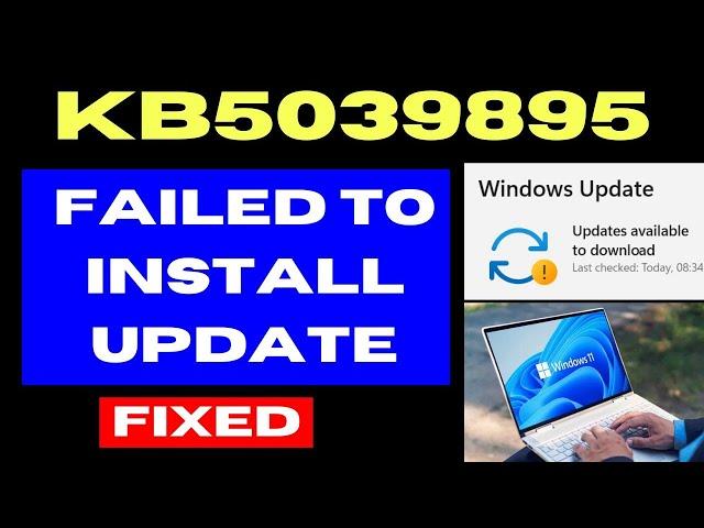 KB5039895 Update failed to install in Windows 11 Fixed