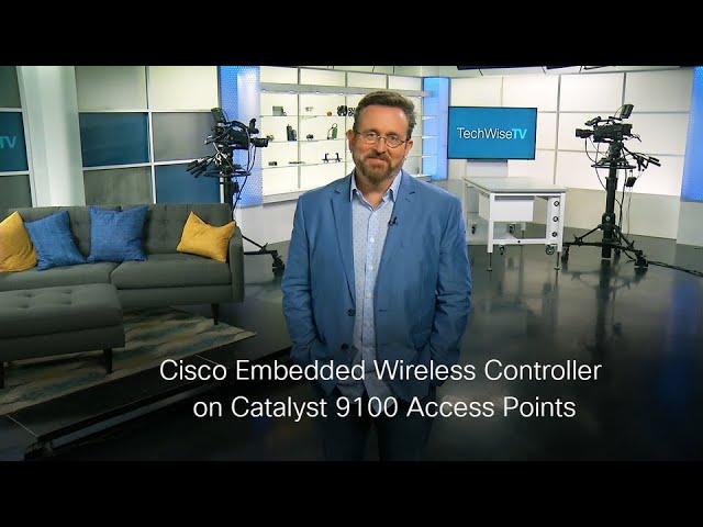 Cisco Embedded Wireless Controller on Catalyst 9100 Access Points on TechWiseTV