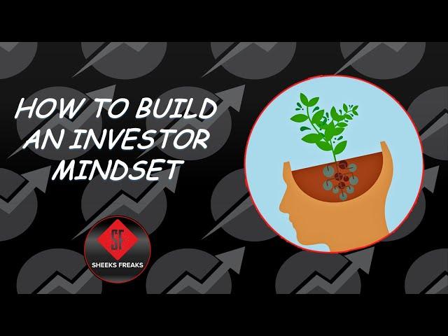 HOW TO BUILD AN INVESTOR MINDSET