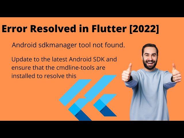 How to fix Android sdkmanager not found. Update to the latest Android SDK......in Flutter [2022]