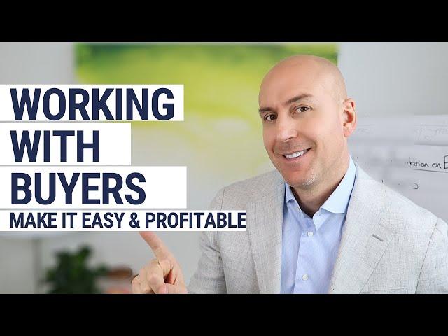 Working With Buyers: Realtors Make it Easy and Profitable