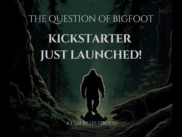 JOIN ME IN MAKING THIS NEW FEATURE FILM!!! | THE QUESTION OF BIGFOOT | LES STROUD