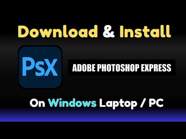 How to Download & Install Adobe Photoshop Express on Windows Laptop / PC