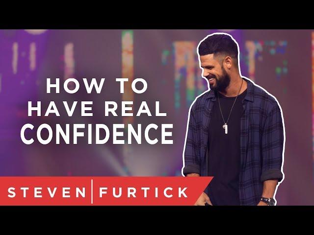 How To Have REAL Confidence | Pastor Steven Furtick