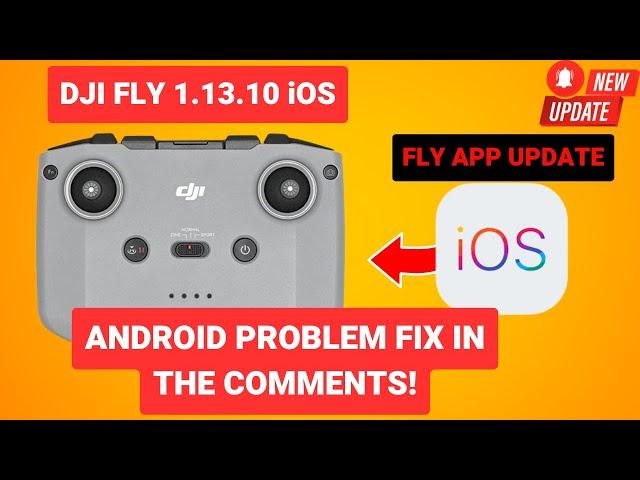 dji fly app update - iOS V1.13.10 - Android issue!