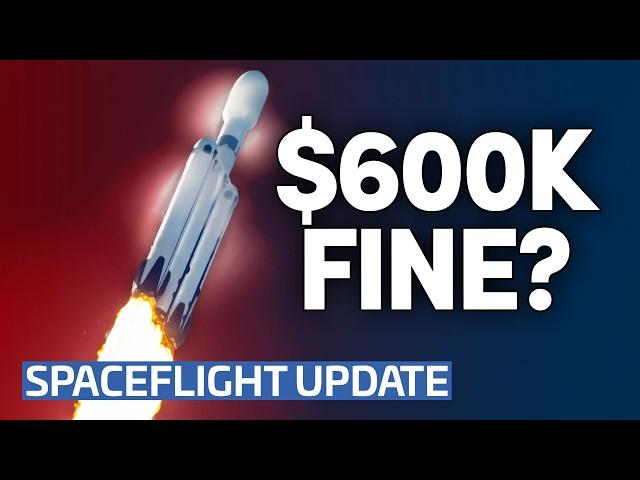 FAA’s $600K Fine for SpaceX Amidst Global Space Advances | This Week In Spaceflight