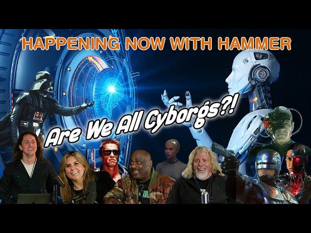 Are We Cyborgs? | Happening Now with Hammer