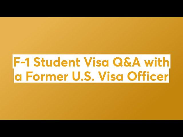 F-1 Student Visa Q&A with a Former U.S. Visa Officer