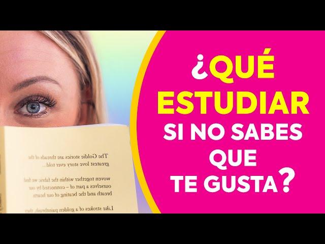 QUE Estudiar si NO SABES que te GUSTA Fabulosos Test