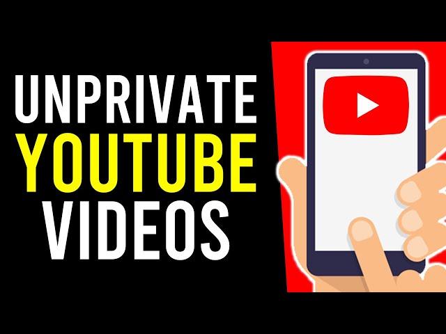 How To Unprivate Your YouTube Videos on Phone (Private - Public)