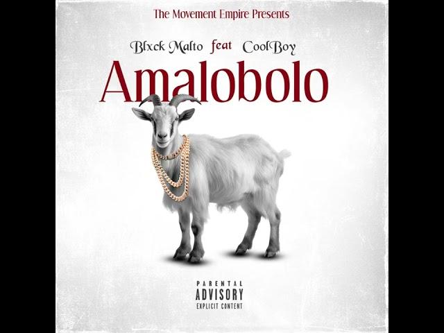 Blxck Malto - Amalobolo ft Coolboy (Prod by Chiccow & Lacks)