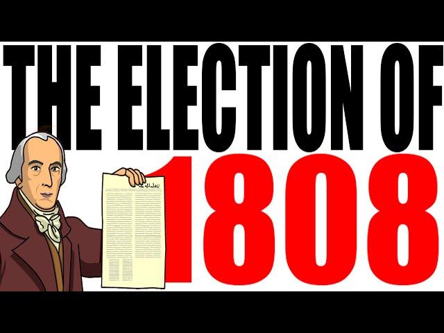 The 1808 Election Explained