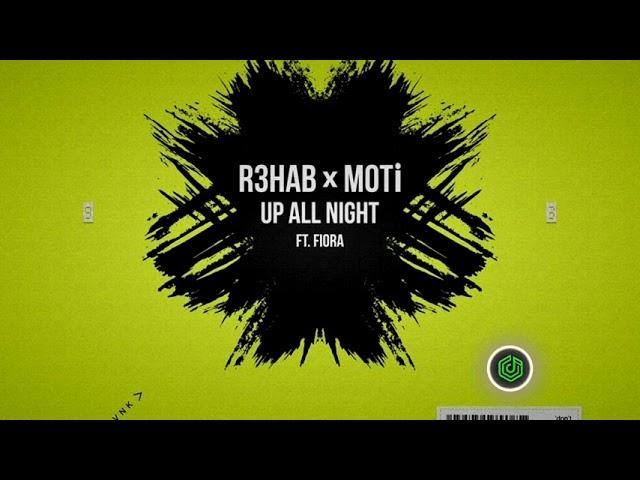 R3HAB x MOTi - Up All Night ft. Fiora