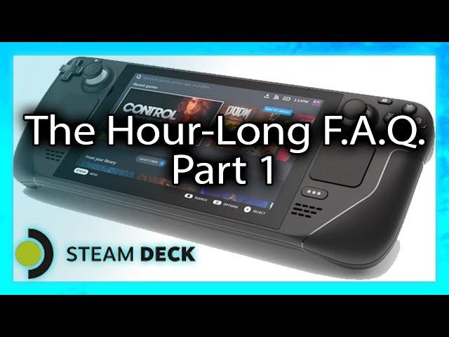 The Hour-Long Steam Deck F.A.Q. [1/2] - Over 50 questions answered!