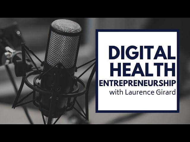 What Is The Digital Health Entrepreneurship Podcast About?