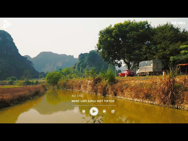 Nhạc Chill Tiktok - Tổng Hợp Những Bài Hát Tiktok "Nghe Là Nghiện" - Nhạc Lofi Chill Buồn 2024