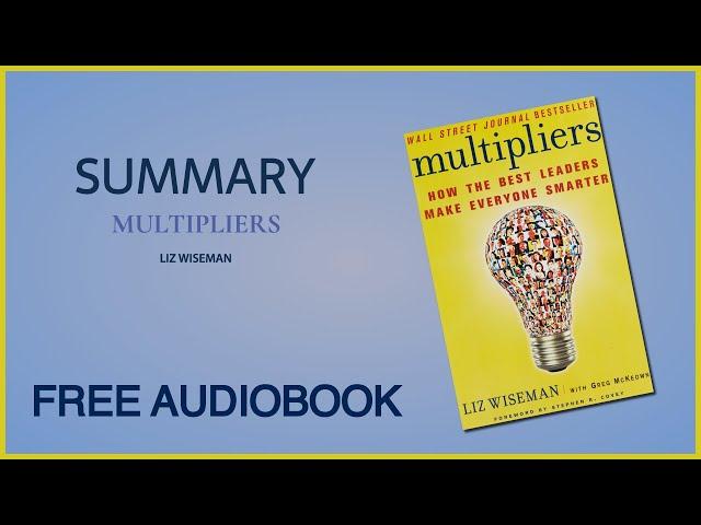 Summary of Multipliers by Liz Wiseman | Free Audiobook