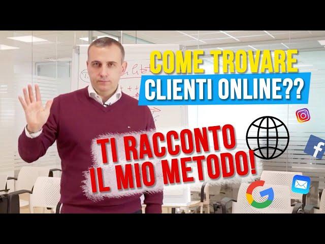 Come trovare clienti online? Ti racconto il mio metodo.