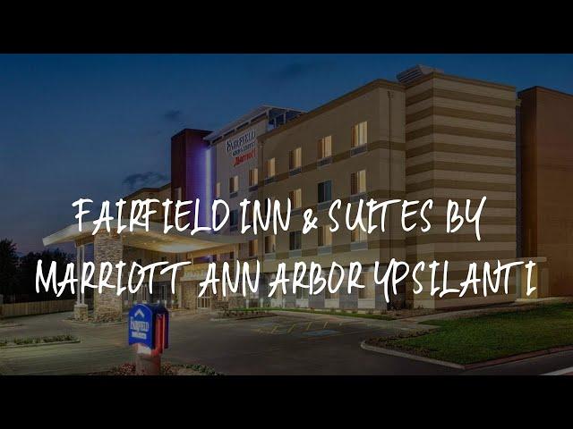 Fairfield Inn & Suites By Marriott Ann Arbor Ypsilanti Review - Ypsilanti , United States of America