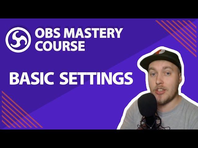 4. Basic Settings - OBS Studio Mastery Course (Beginner to Pro)